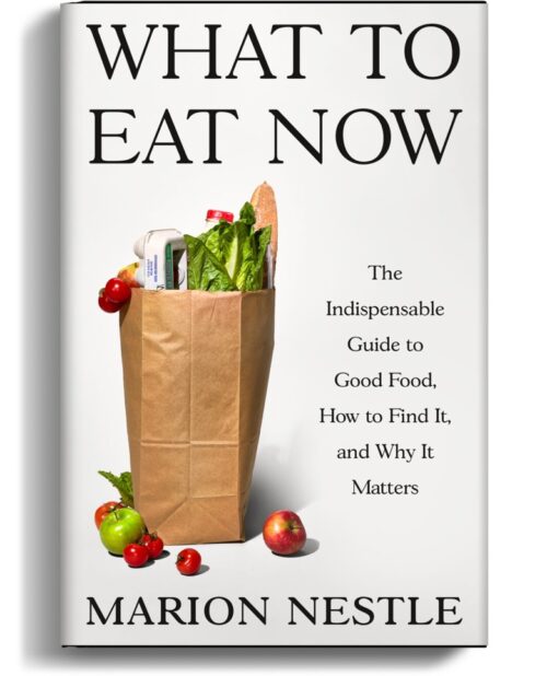 What to Eat Now: The Indispensable Guide to Good Food, How to Find It, and Why It Matters.