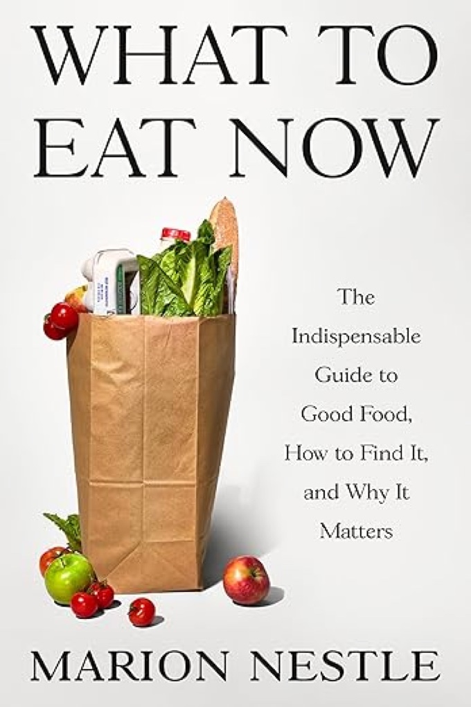 What to Eat Now: The Indispensable Guide to Good Food, How to Find It, and Why It Matters.